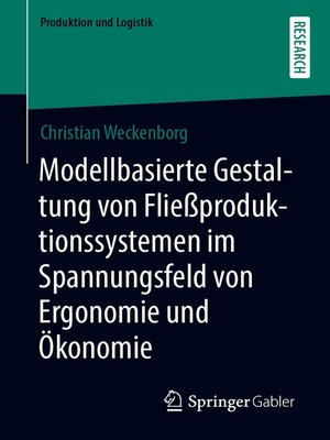 cover image of Modellbasierte Gestaltung von Fließproduktionssystemen im Spannungsfeld von Ergonomie und Ökonomie